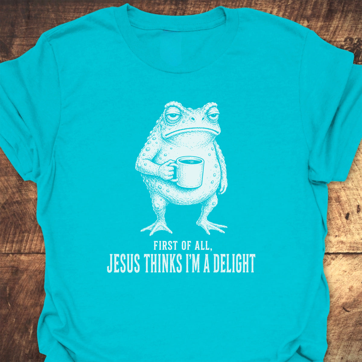 Jesus Thinks I'm A Delight T-Shirt