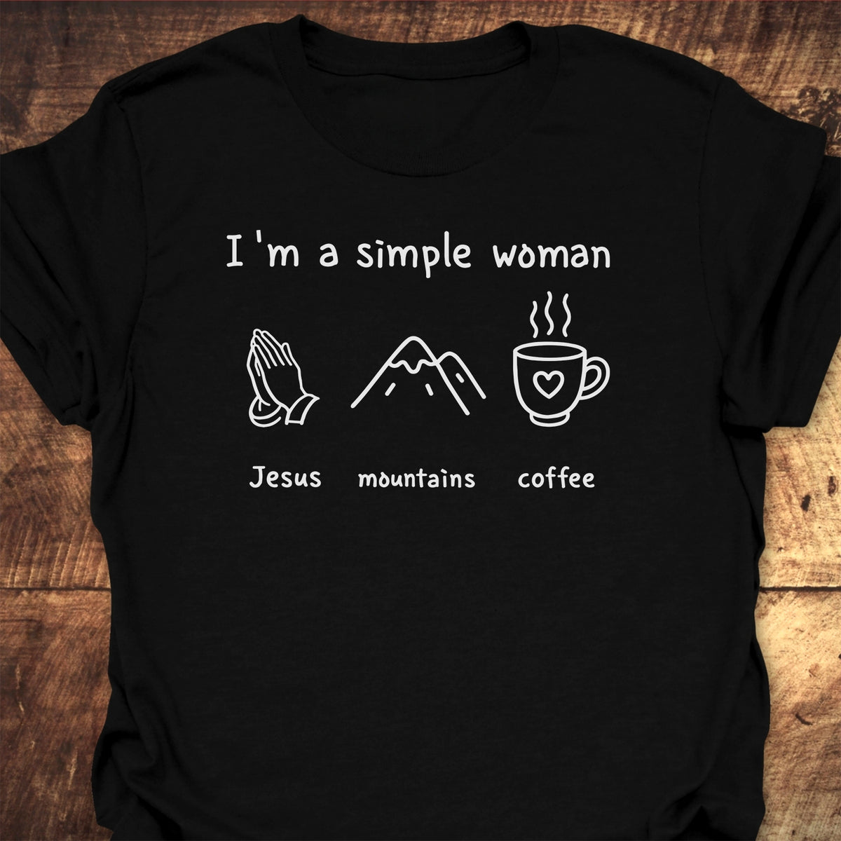 I'm A Simple Woman. Jesus Mountains Coffee T-Shirt