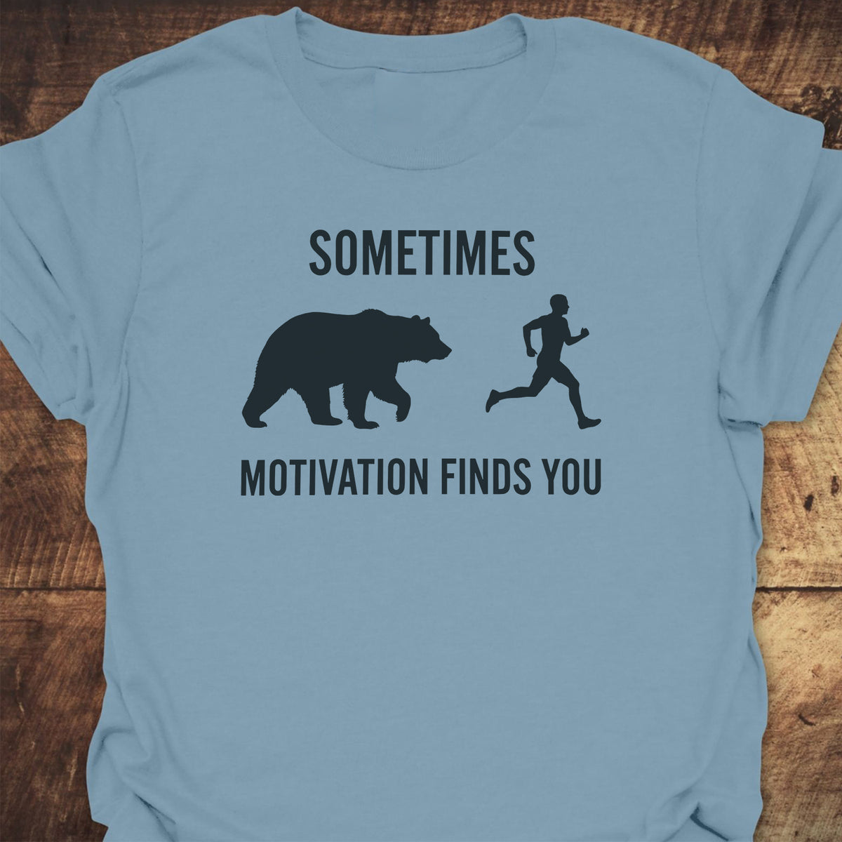 Sometimes Motivation Finds You T-Shirt