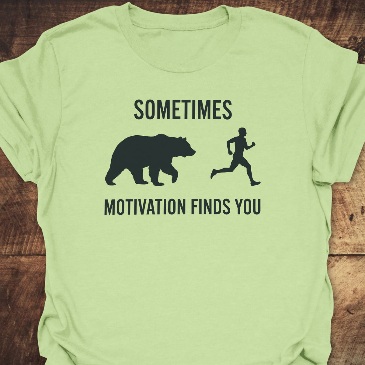 Sometimes Motivation Finds You T-Shirt