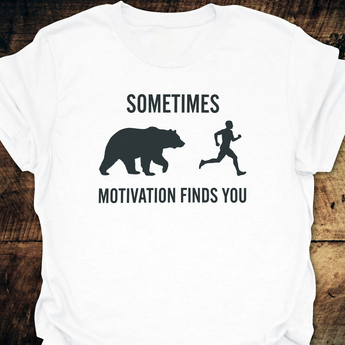 Sometimes Motivation Finds You T-Shirt