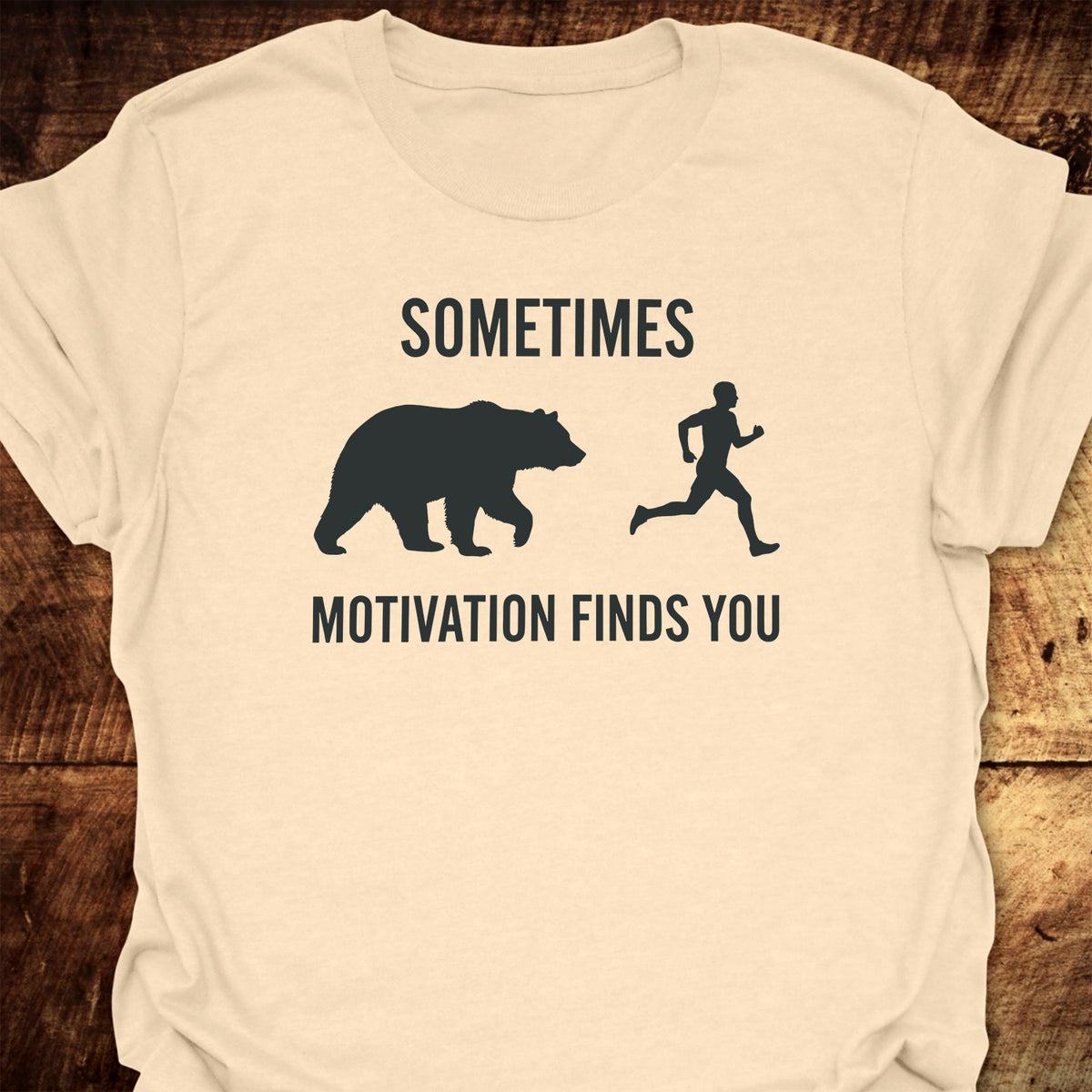 Sometimes Motivation Finds You T-Shirt