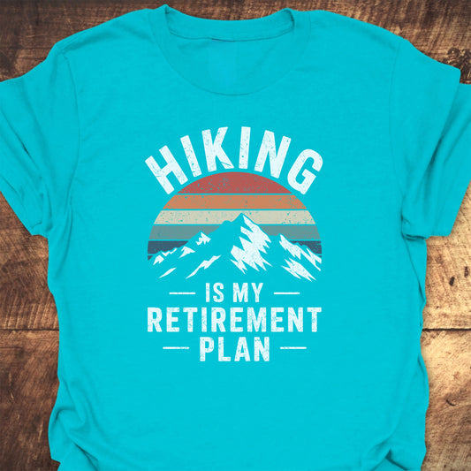 Hiking Is My Retirement Plan T-Shirt