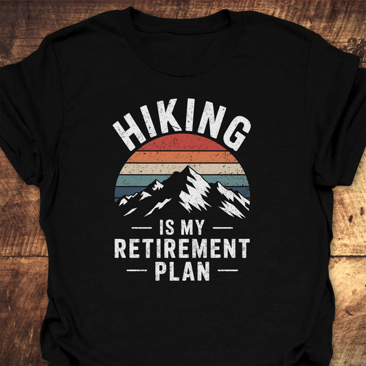 Hiking Is My Retirement Plan T-Shirt