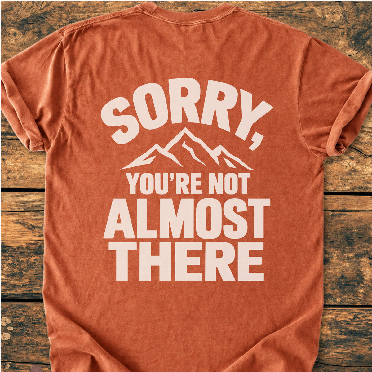 Not Almost There BACK PRINT - Premiuim Vintage Tee