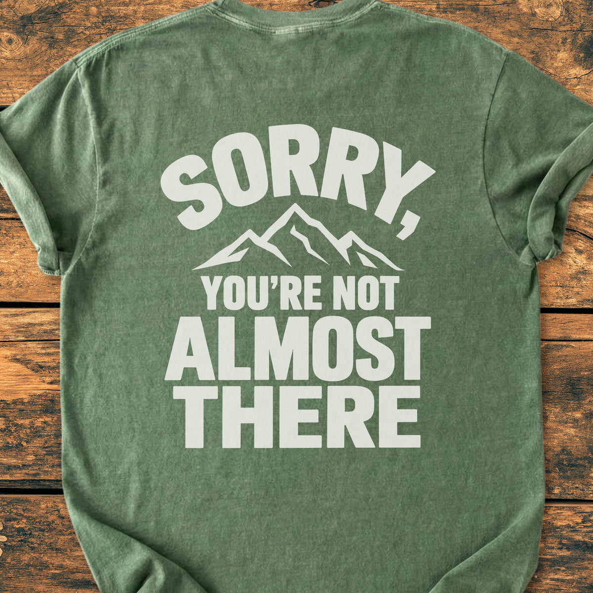 Not Almost There BACK PRINT - Premiuim Vintage Tee