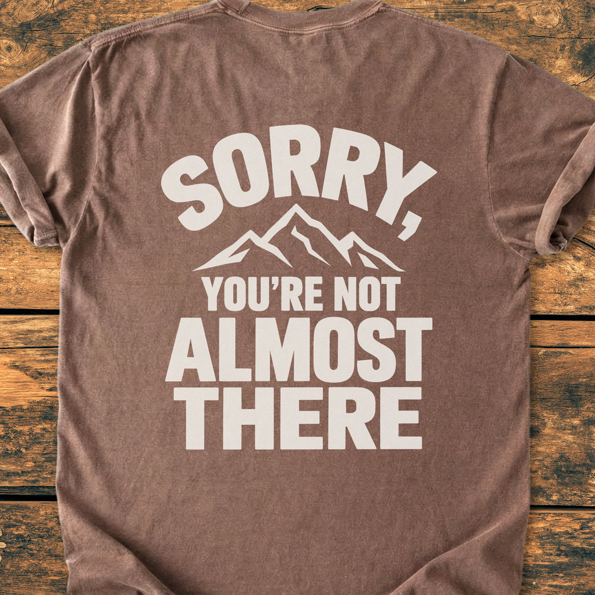 Not Almost There BACK PRINT - Premiuim Vintage Tee