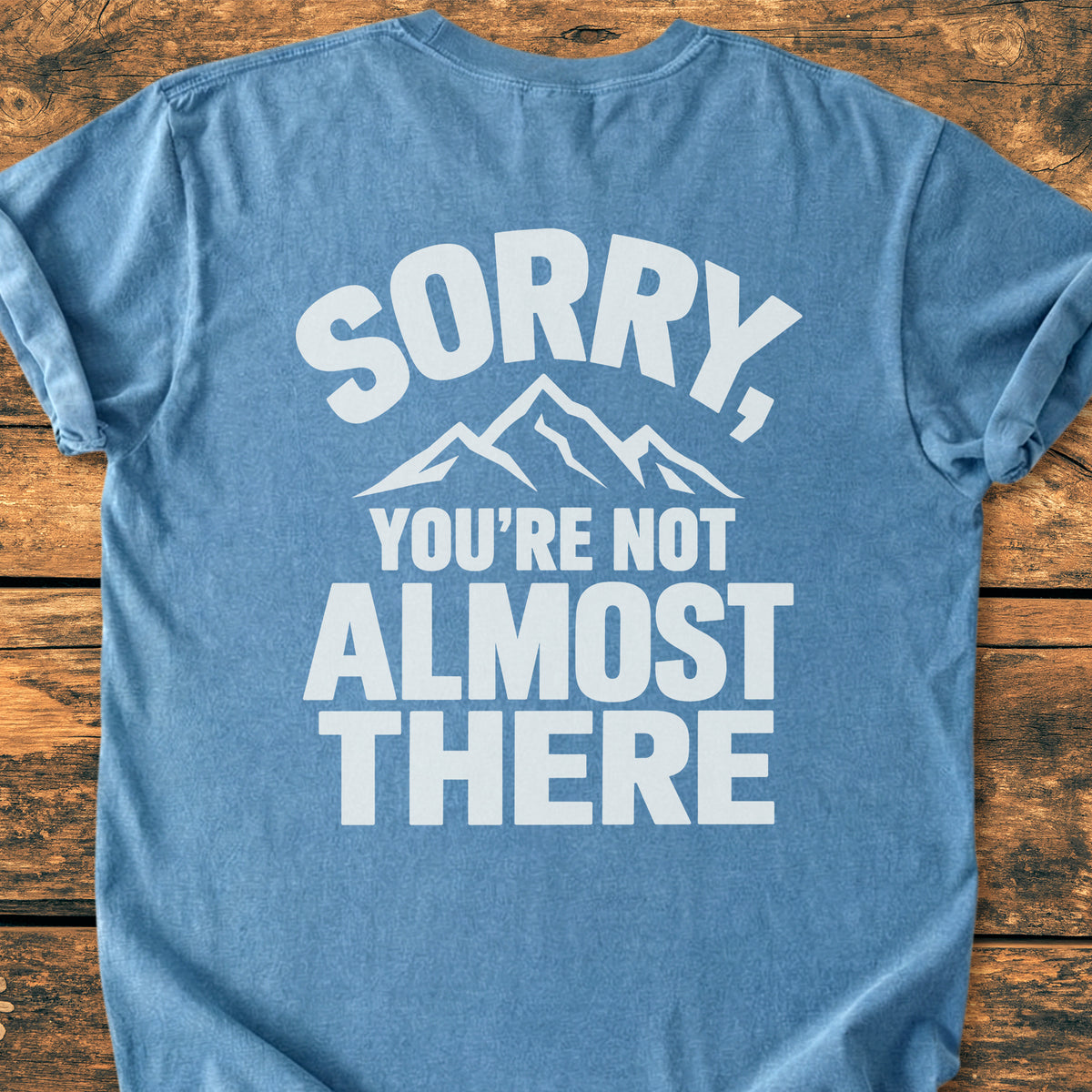 Not Almost There BACK PRINT - Premiuim Vintage Tee