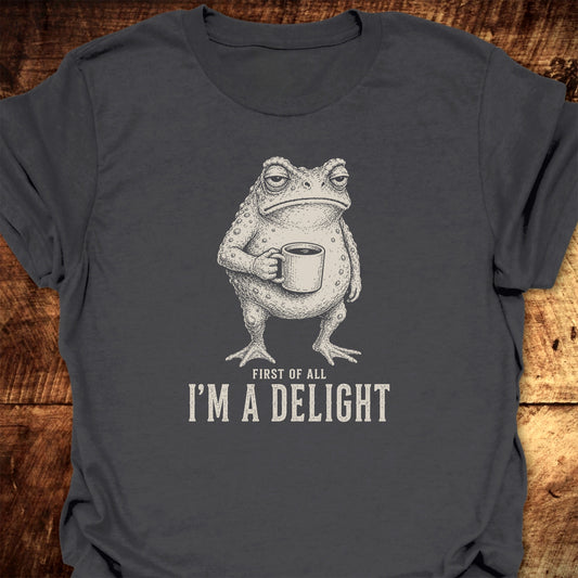 First Of All I'm A Delight T-Shirt