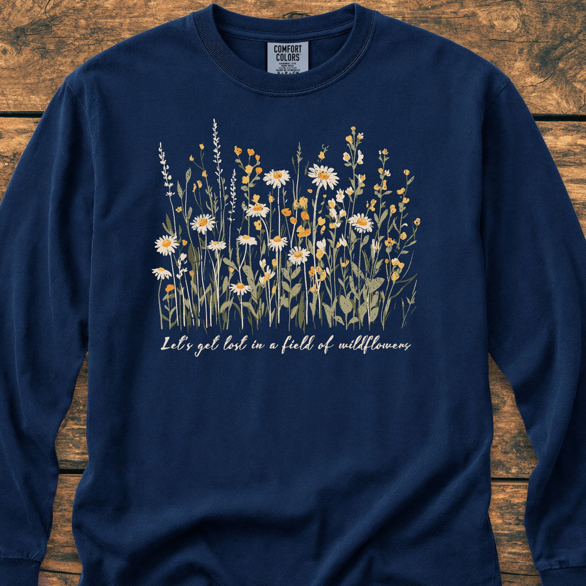 Let's Get Lost In A Field Of Wildflowers - Long-Sleeve Tee