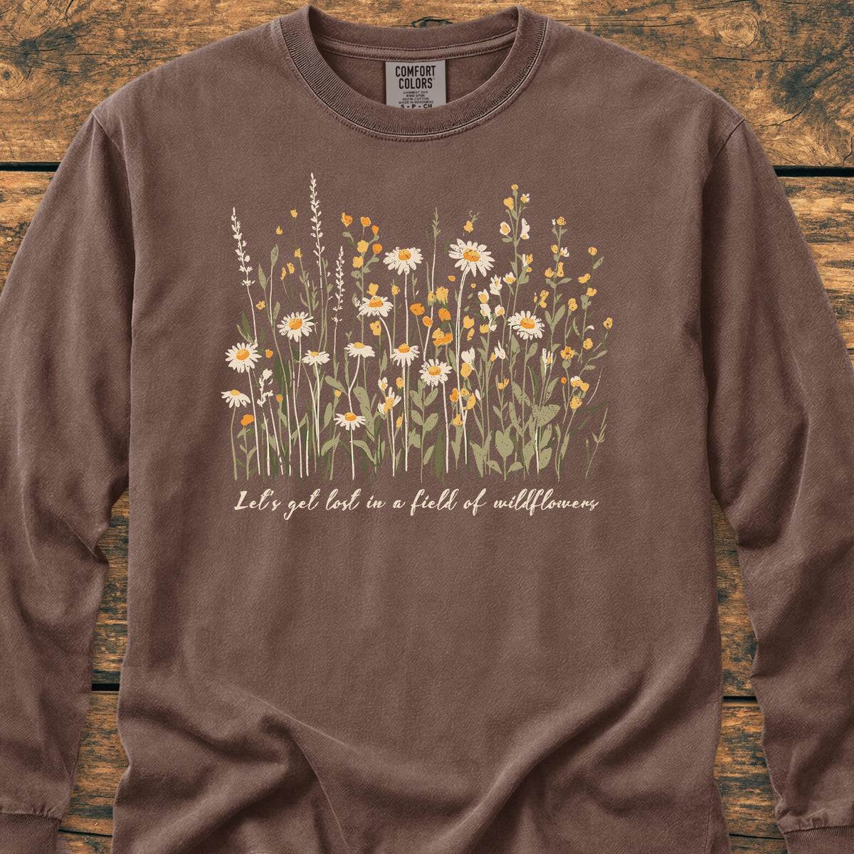 Let's Get Lost In A Field Of Wildflowers - Long-Sleeve Tee
