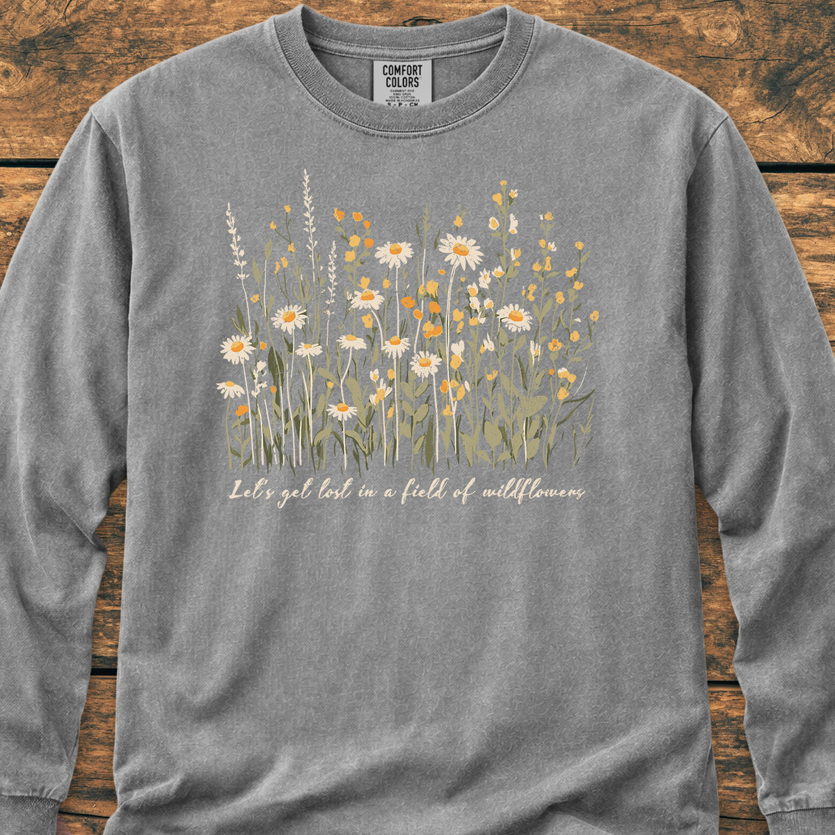 Let's Get Lost In A Field Of Wildflowers - Long-Sleeve Tee