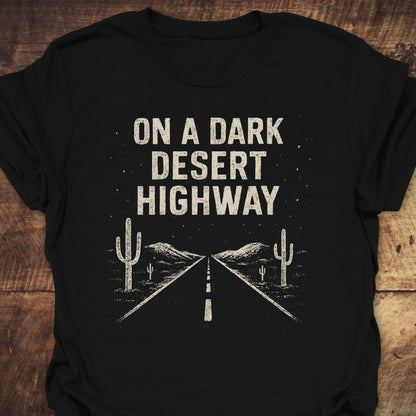 On A Dark Desert Highway T-Shirt