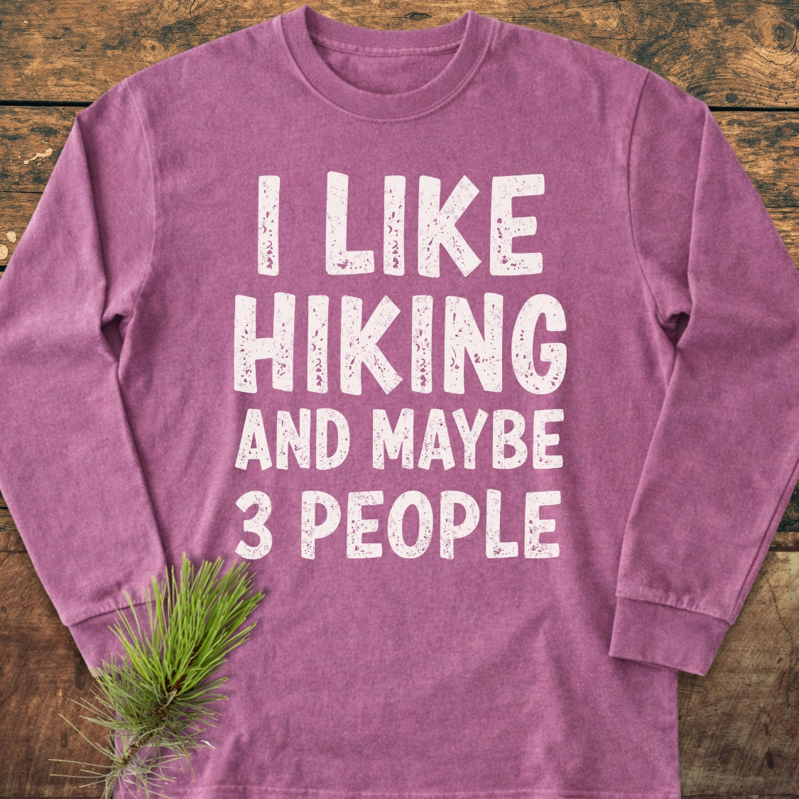 I Like Hiking And Maybe 3 People Long-Sleeve Tee