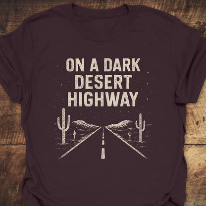 On A Dark Desert Highway T-Shirt